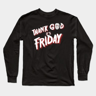 Thank God its Friday the 13th Long Sleeve T-Shirt